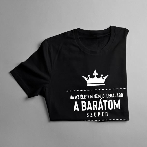 Ha az életem nem is, legalább a barátom szuper