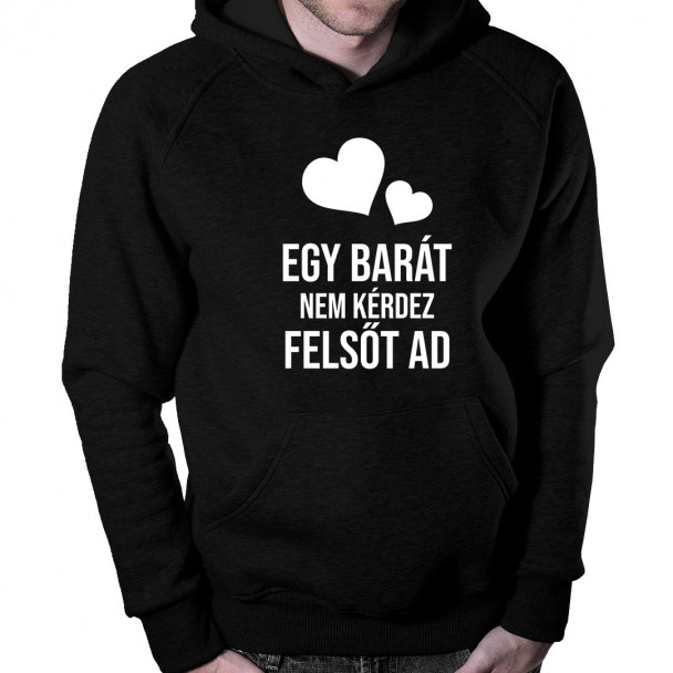 Egy barát nem kérdez, felsőt ad
