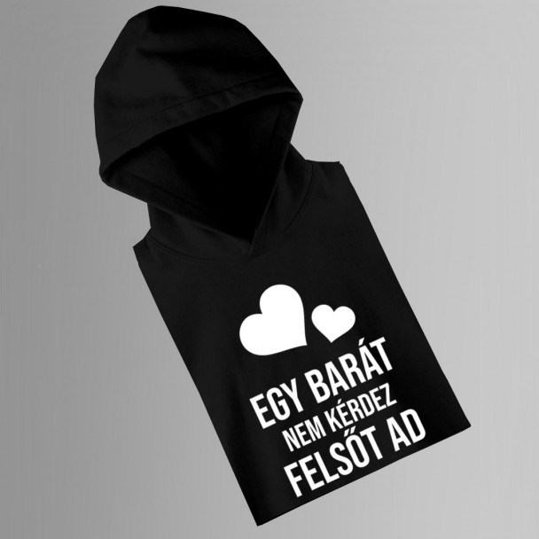 Egy barát nem kérdez, felsőt ad