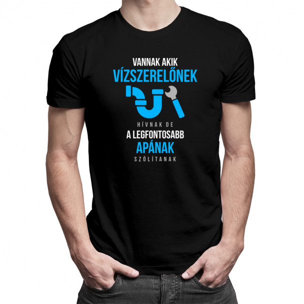 Vannak, akik vízszerelőnek hívnak