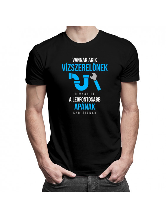 Vannak, akik vízszerelőnek hívnak