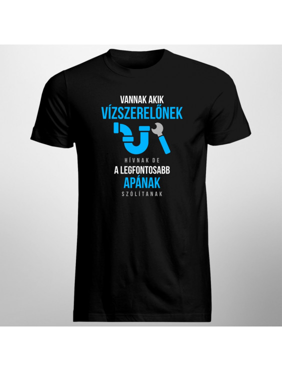 Vannak, akik vízszerelőnek hívnak