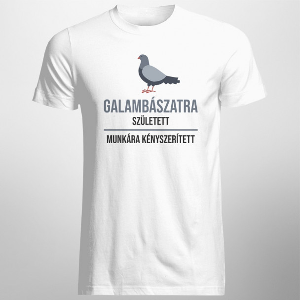 Galambászatra született, munkára kényszerített