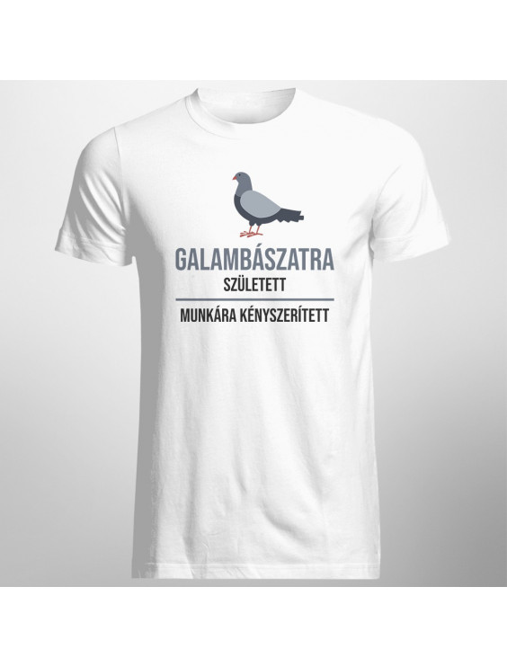 Galambászatra született, munkára kényszerített