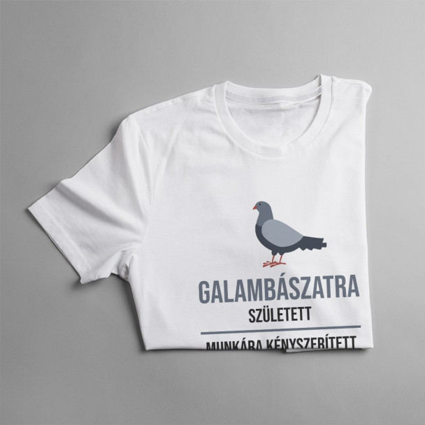 Galambászatra született, munkára kényszerített