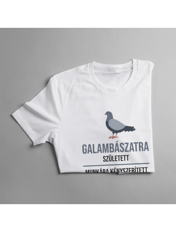 Galambászatra született, munkára kényszerített