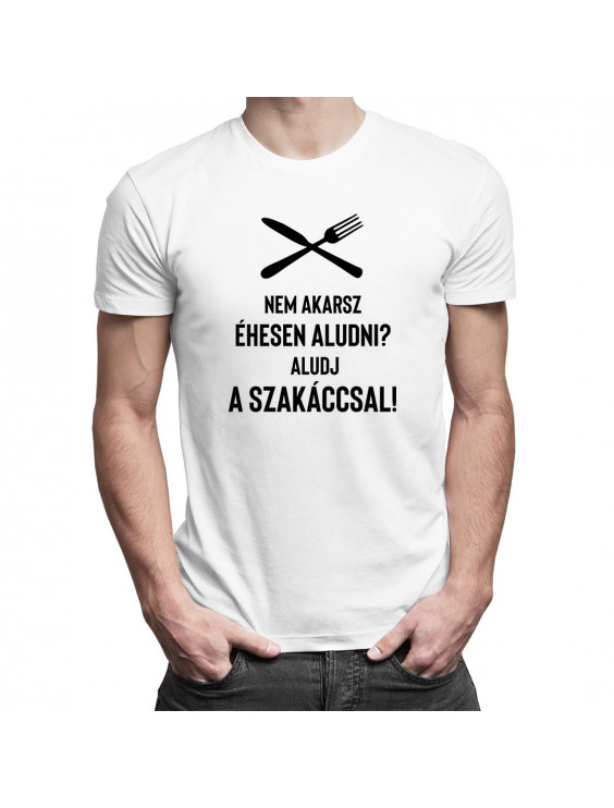 Nem akarsz éhesen aludni? Aludj a szakáccsal!
