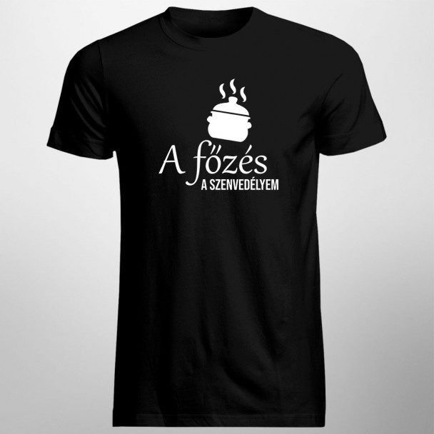 A főzés a szenvedélyem