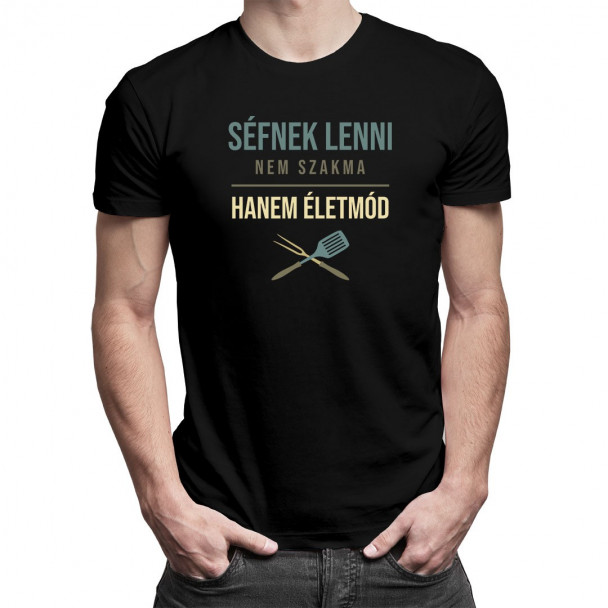 Séfnek lenni nem szakma, hanem életmód