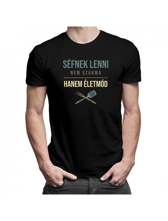 Séfnek lenni nem szakma, hanem életmód