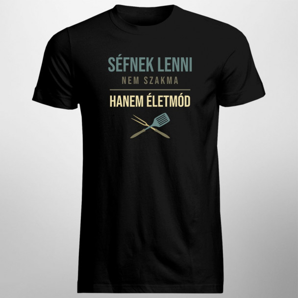Séfnek lenni nem szakma, hanem életmód