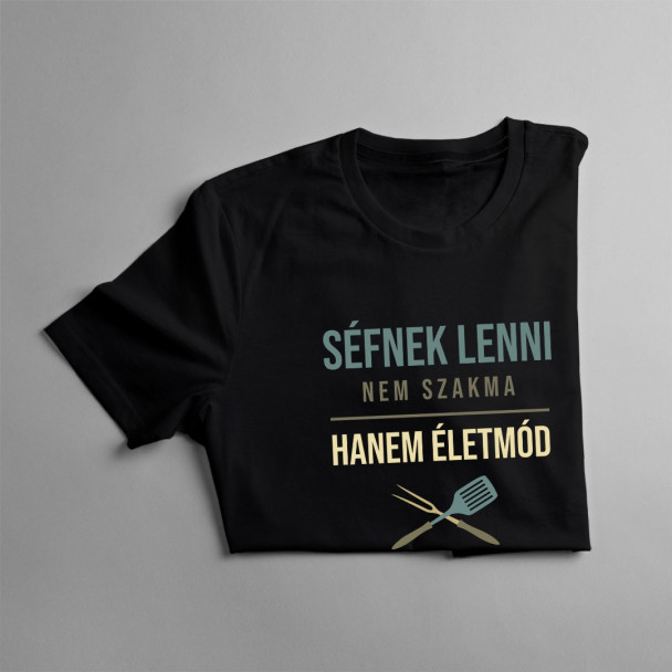 Séfnek lenni nem szakma, hanem életmód
