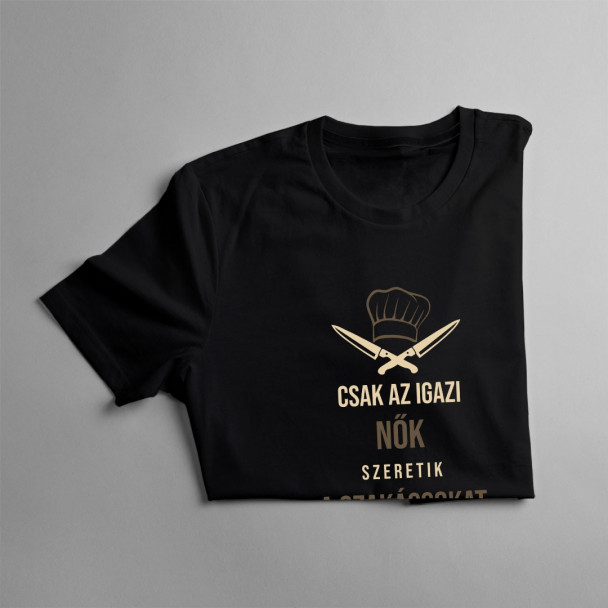 Csak az igazi nők szeretik a szakácsokat