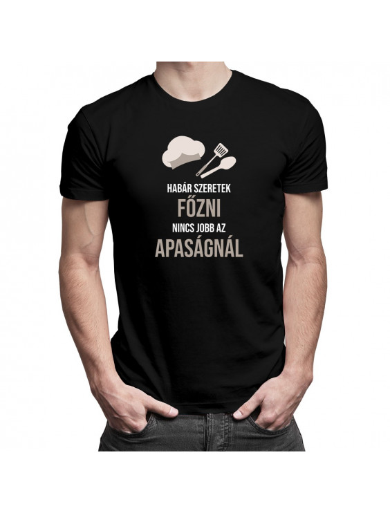 Habár szeretek főzni, nincs jobb az apaságnál
