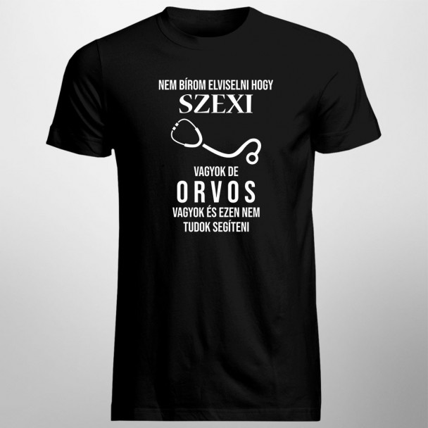 Nem bírom elviselni, hogy szexi vagyok, de orvos vagyok, és ezen nem tudok segíteni