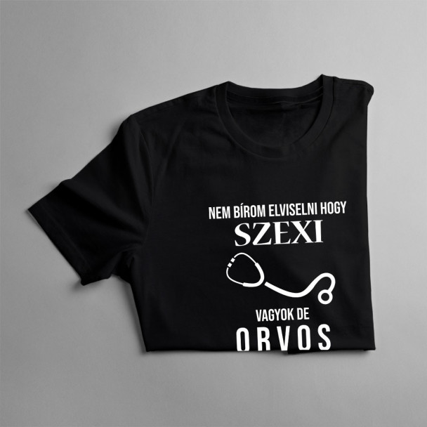 Nem bírom elviselni, hogy szexi vagyok, de orvos vagyok, és ezen nem tudok segíteni