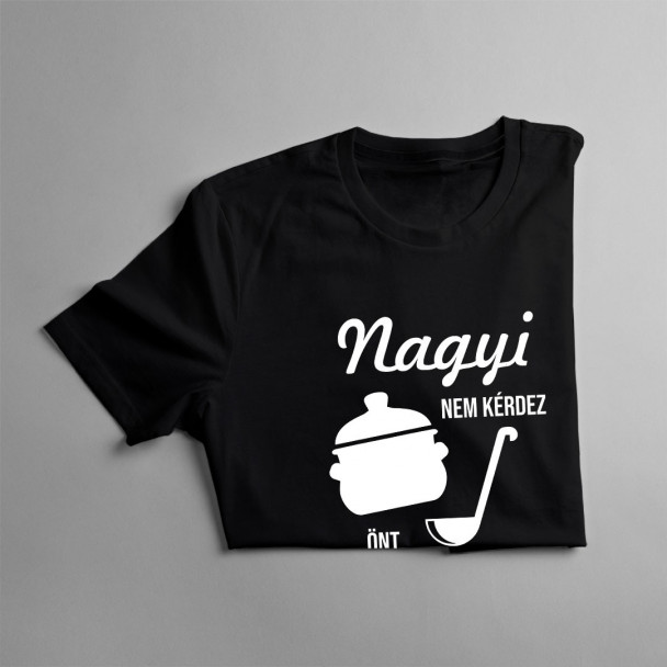 Nagyi nem kérdez, önt