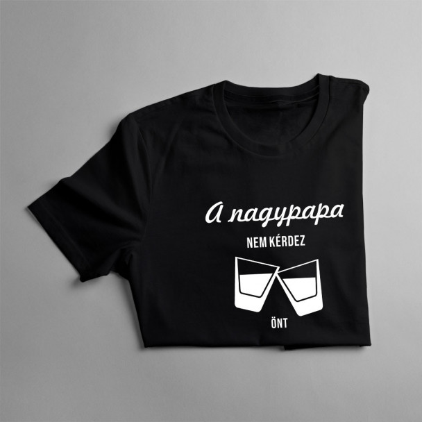 A nagypapa nem kérdez, önt