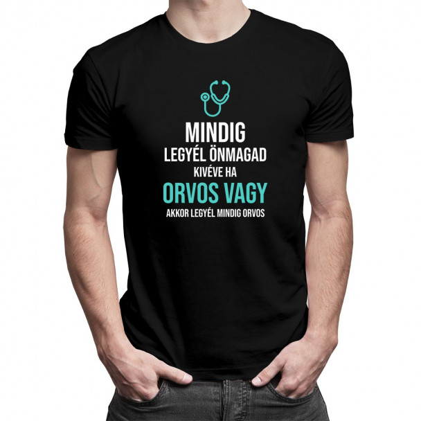 Mindig legyél önmagad, kivéve ha orvos vagy, akkor legyél mindig orvos