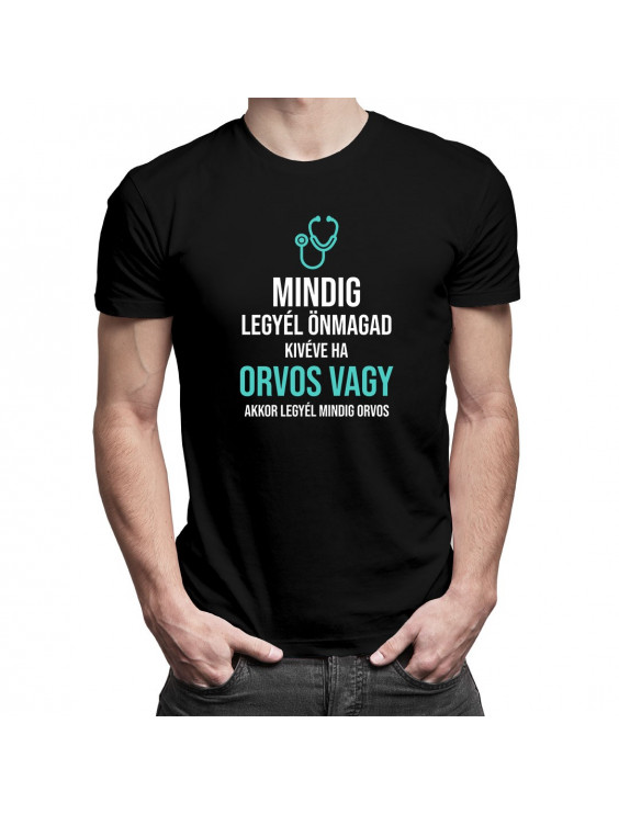 Mindig legyél önmagad, kivéve ha orvos vagy, akkor legyél mindig orvos