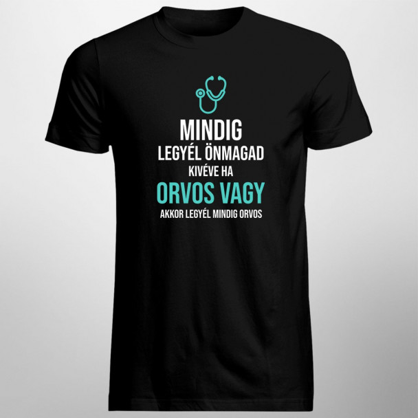 Mindig legyél önmagad, kivéve ha orvos vagy, akkor legyél mindig orvos