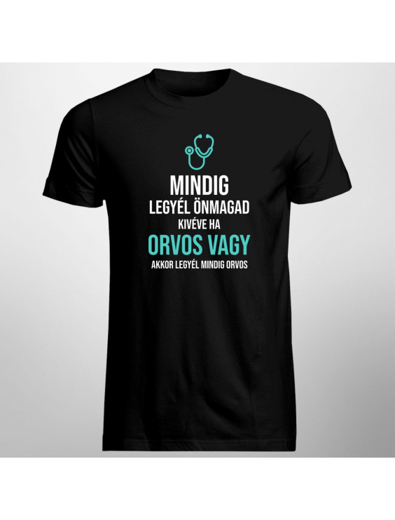 Mindig legyél önmagad, kivéve ha orvos vagy, akkor legyél mindig orvos