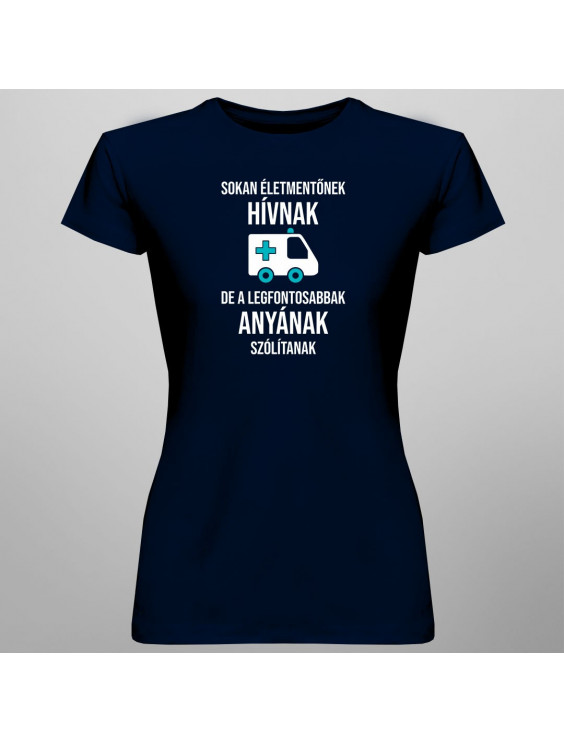 Sokan életmentőnek hívnak, de a legfontosabbak anyának szólítanak