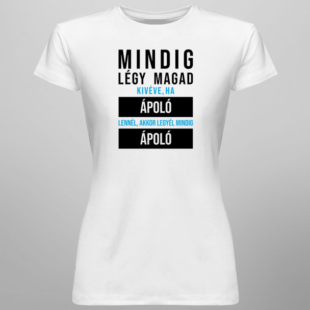 Mindig légy magad, kivéve, ha ápoló lennél, akkor legyél mindig ápoló