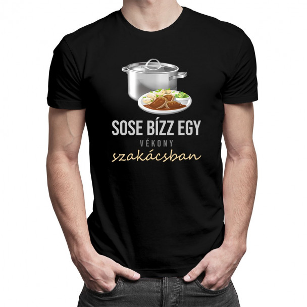 Sose bízz egy vékony szakácsban