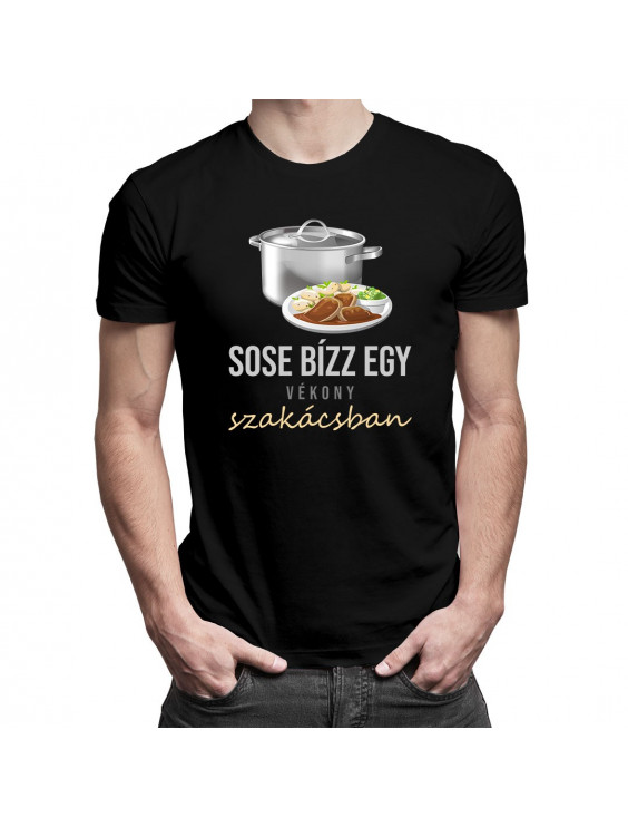 Sose bízz egy vékony szakácsban