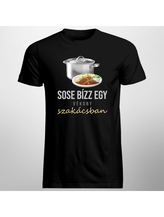 Sose bízz egy vékony szakácsban