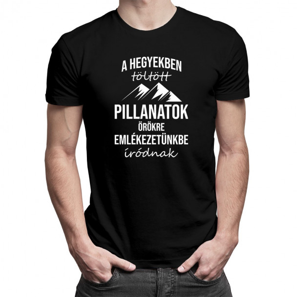 A hegyekben töltött pillanatok örökre emlékezetünkbe íródnak