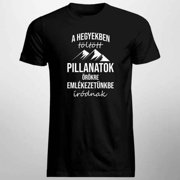 A hegyekben töltött pillanatok örökre emlékezetünkbe íródnak