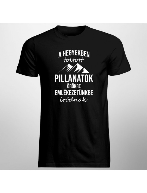 A hegyekben töltött pillanatok örökre emlékezetünkbe íródnak
