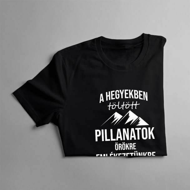 A hegyekben töltött pillanatok örökre emlékezetünkbe íródnak