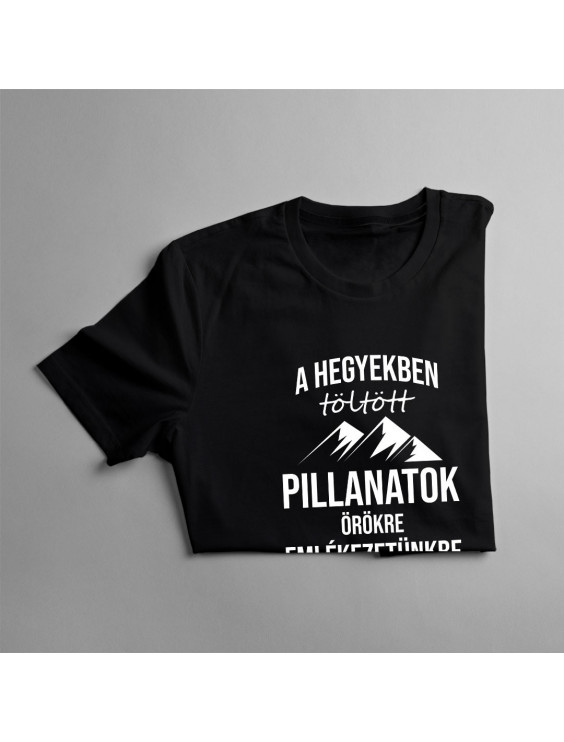 A hegyekben töltött pillanatok örökre emlékezetünkbe íródnak