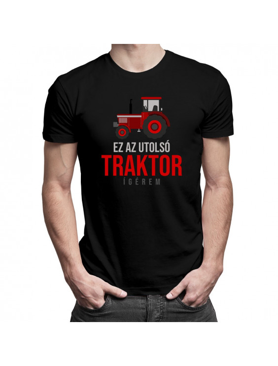 Ez az utolsó traktor, ígérem