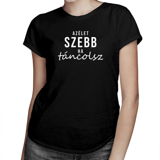 Az élet szebb, ha táncolsz