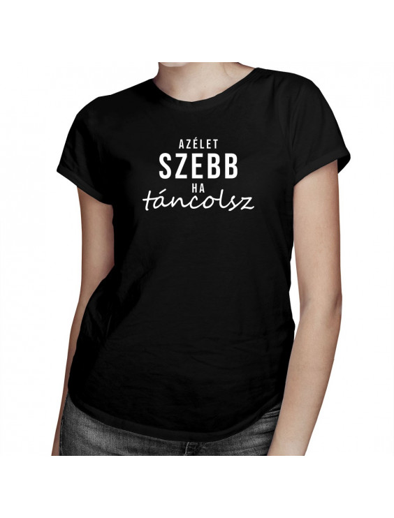 Az élet szebb, ha táncolsz