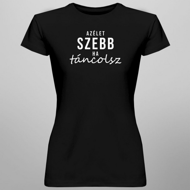 Az élet szebb, ha táncolsz