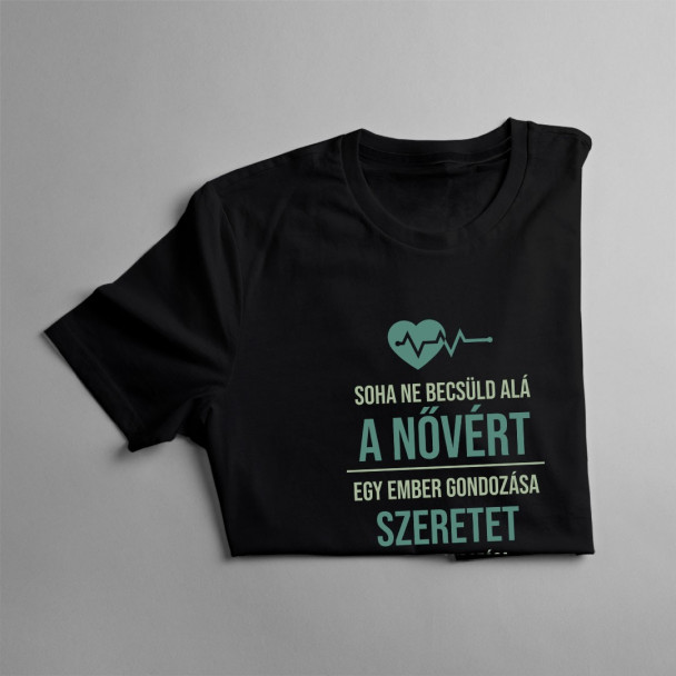 Soha ne becsüld alá a nővért. Egy ember gondozása szeretet, ezrek gondozása ápolás