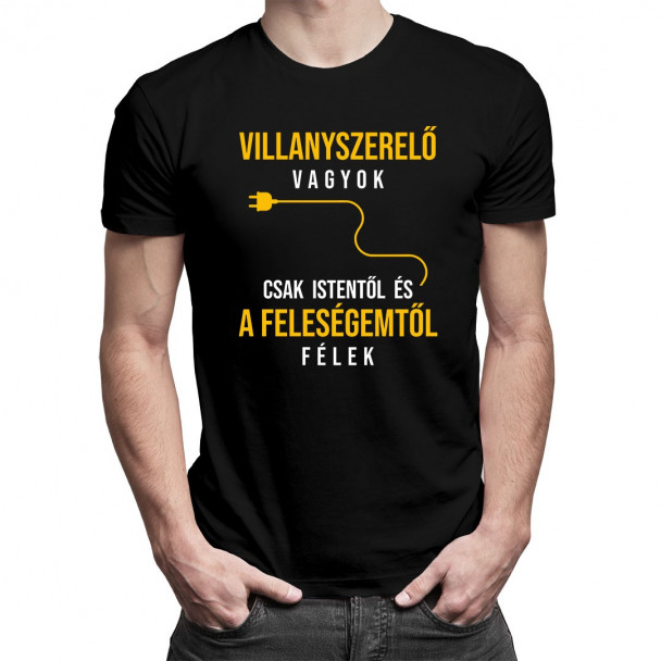 Villanyszerelő vagyok - csak Istentől és a feleségemtől félek