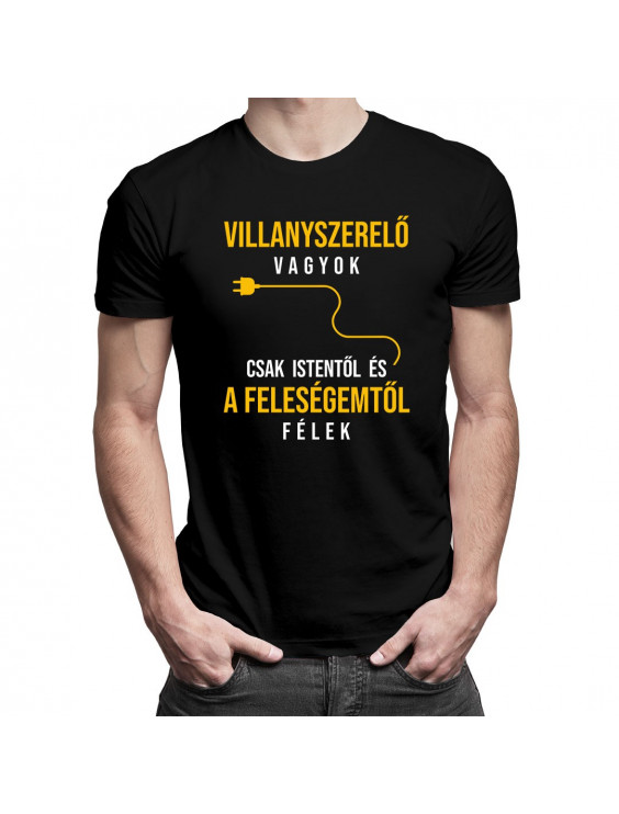 Villanyszerelő vagyok - csak Istentől és a feleségemtől félek