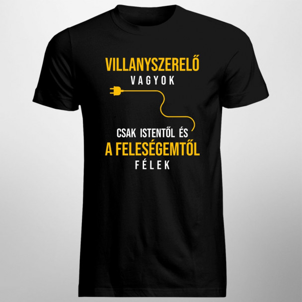 Villanyszerelő vagyok - csak Istentől és a feleségemtől félek