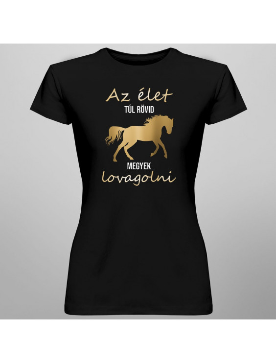 Az élet túl rövid - megyek lovagolni
