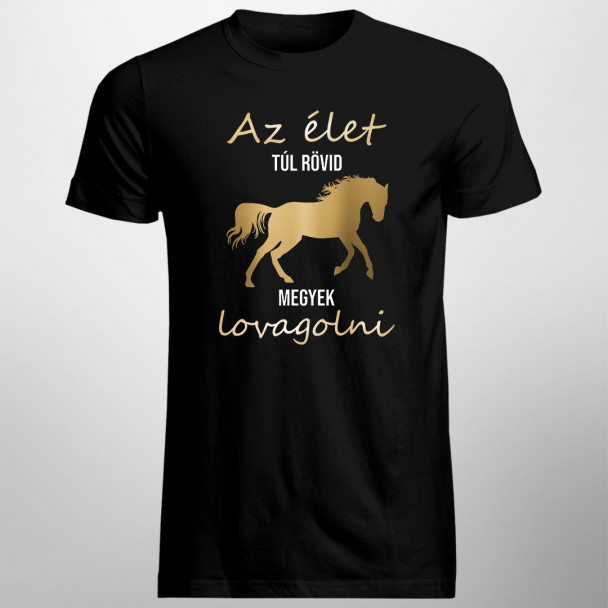 Az élet túl rövid - megyek lovagolni