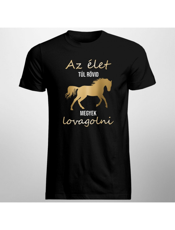 Az élet túl rövid - megyek lovagolni