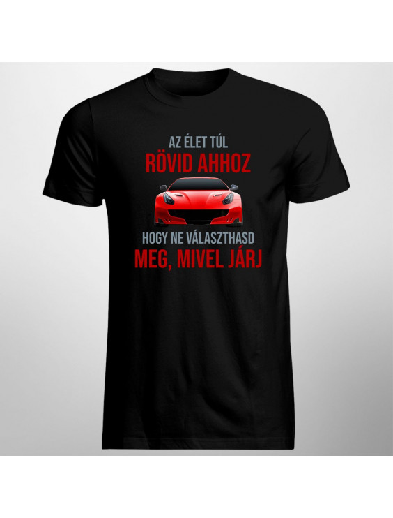 Az élet túl rövid ahhoz, hogy ne választhasd meg, mivel járj