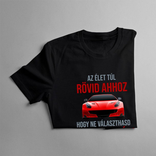 Az élet túl rövid ahhoz, hogy ne választhasd meg, mivel járj