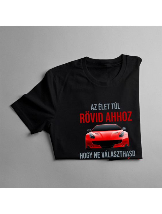Az élet túl rövid ahhoz, hogy ne választhasd meg, mivel járj